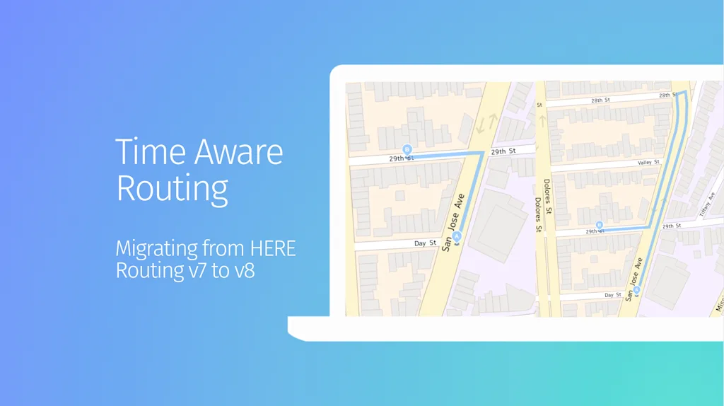 Navigating Time-Aware Routes: Migrating from HERE Routing v7 to v8